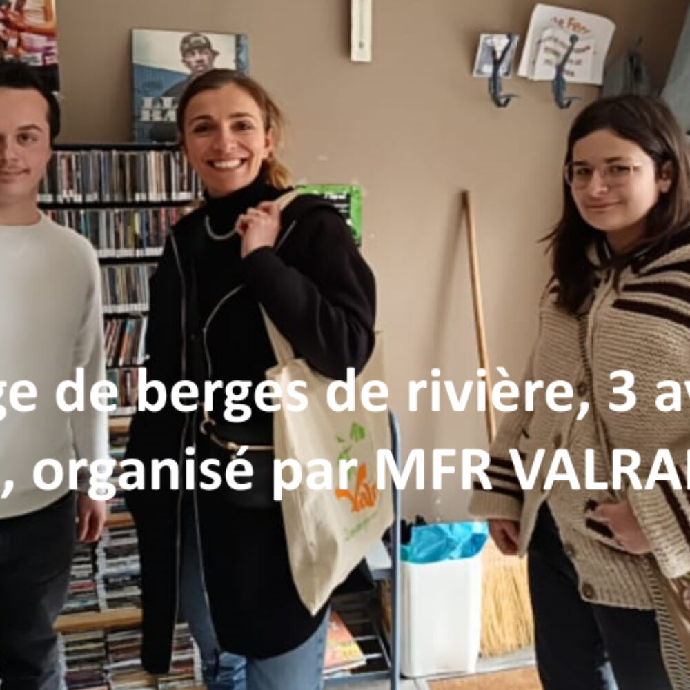 EVE et SIMON, élèves de 1ère en « Gestion milieux naturels et faune » (Mfr Valrance) nous présentent leur action « Nettoyage de rivière »…