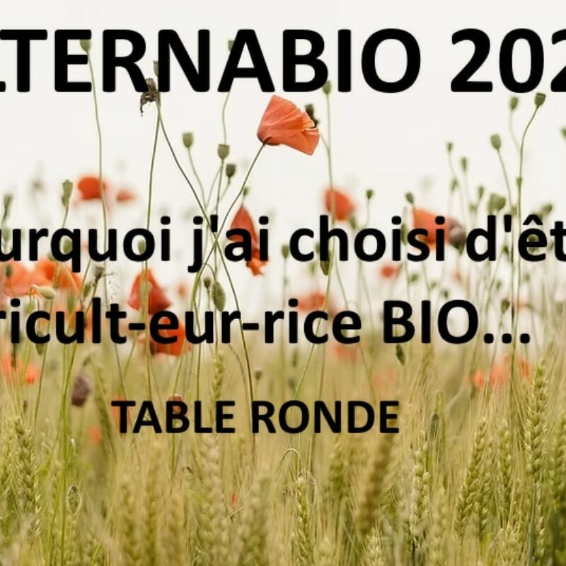 Pourquoi j’ai choisi d’être agriculteur-trice en BIO ?          Table ronde Alternabio 2025