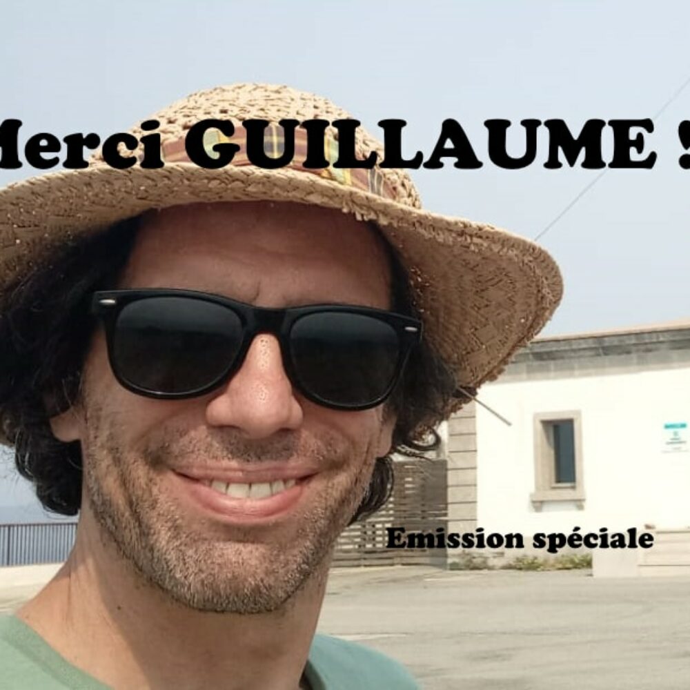 MERCI GUILLAUME !!!! Emission spéciale proposée par Simon